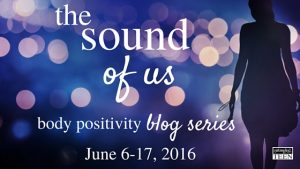 The Sound of Us Body Positivity Blog Series